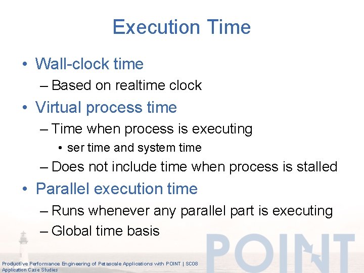 Execution Time • Wall-clock time – Based on realtime clock • Virtual process time