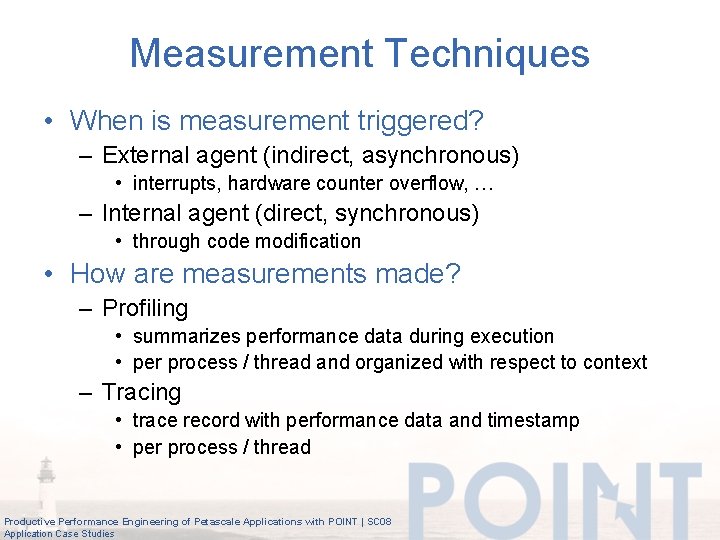 Measurement Techniques • When is measurement triggered? – External agent (indirect, asynchronous) • interrupts,