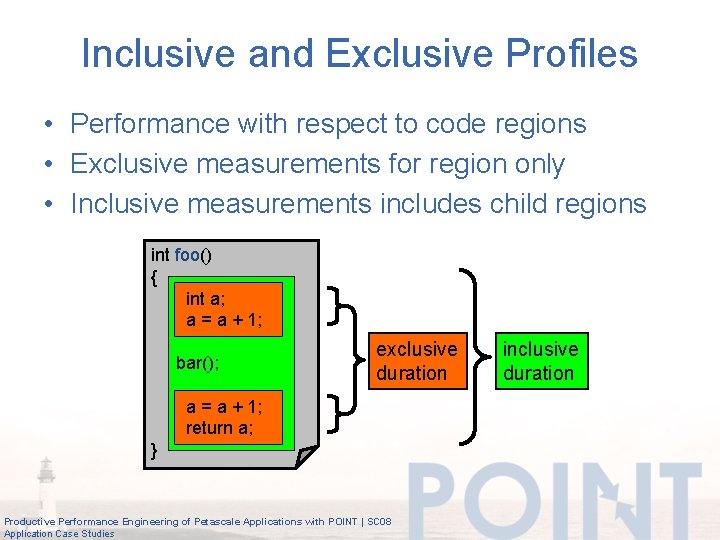 Inclusive and Exclusive Profiles • Performance with respect to code regions • Exclusive measurements