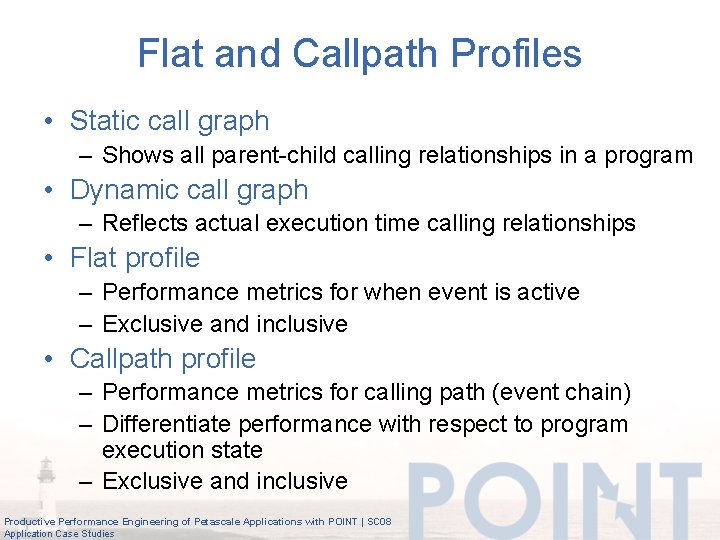 Flat and Callpath Profiles • Static call graph – Shows all parent-child calling relationships