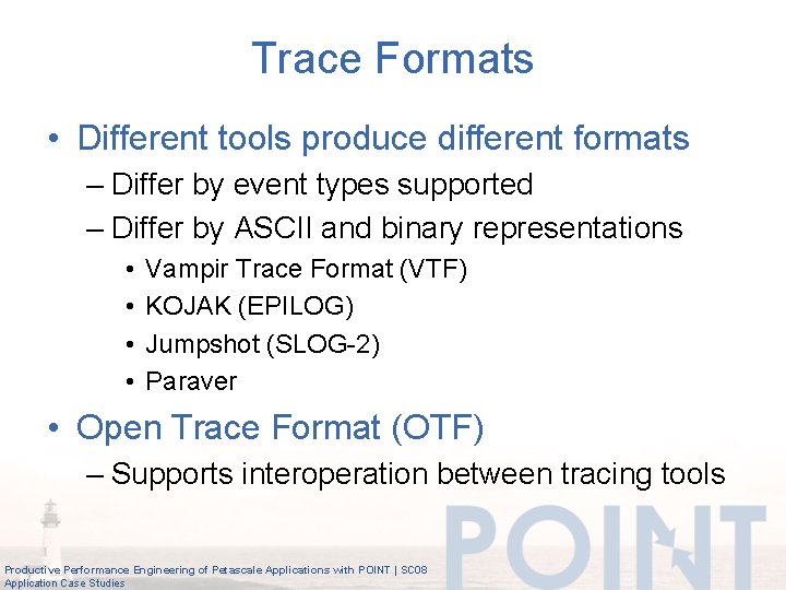 Trace Formats • Different tools produce different formats – Differ by event types supported