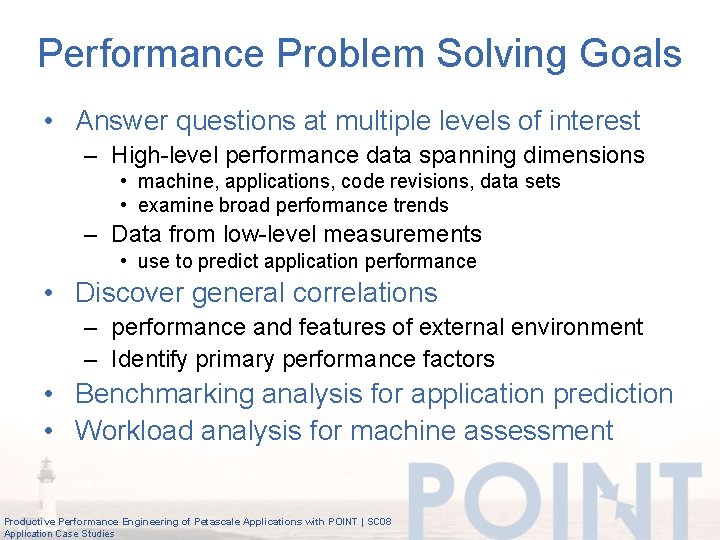 Performance Problem Solving Goals • Answer questions at multiple levels of interest – High-level