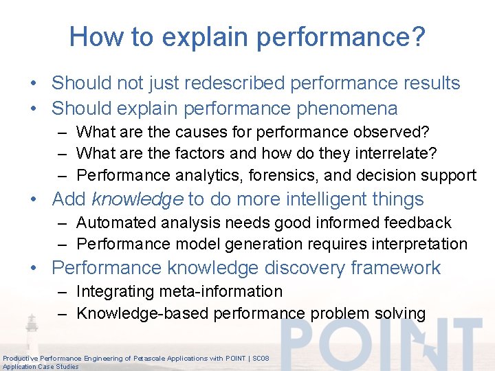How to explain performance? • Should not just redescribed performance results • Should explain