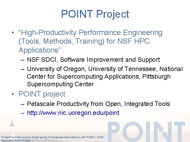 POINT Project • “High-Productivity Performance Engineering (Tools, Methods, Training) for NSF HPC Applications” –