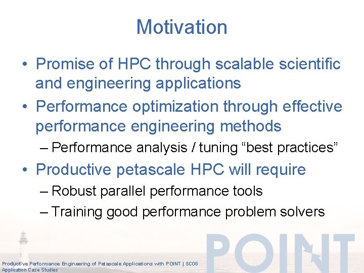 Motivation • Promise of HPC through scalable scientific and engineering applications • Performance optimization