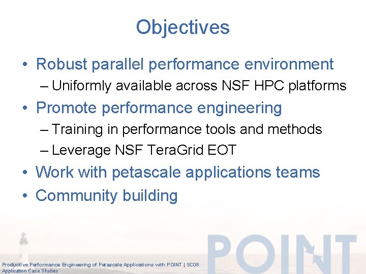 Objectives • Robust parallel performance environment – Uniformly available across NSF HPC platforms •