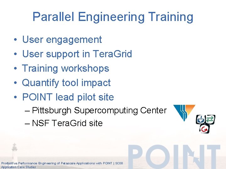 Parallel Engineering Training • • • User engagement User support in Tera. Grid Training