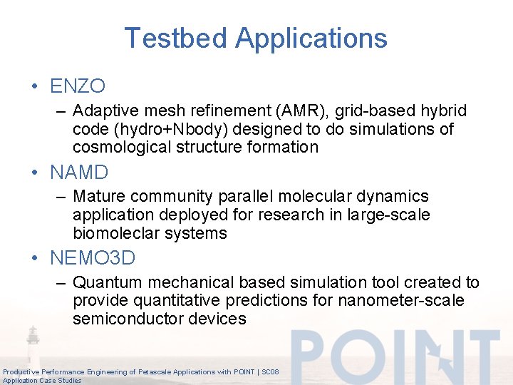 Testbed Applications • ENZO – Adaptive mesh refinement (AMR), grid-based hybrid code (hydro+Nbody) designed