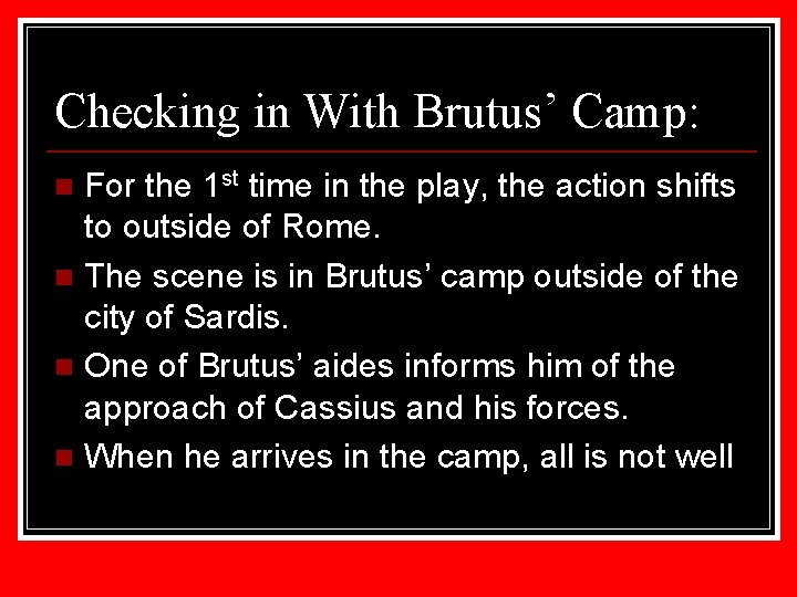Checking in With Brutus’ Camp: For the 1 st time in the play, the