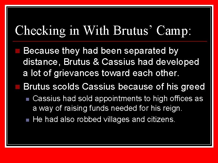 Checking in With Brutus’ Camp: Because they had been separated by distance, Brutus &