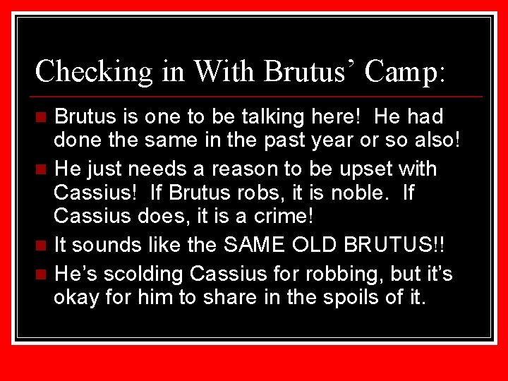 Checking in With Brutus’ Camp: Brutus is one to be talking here! He had