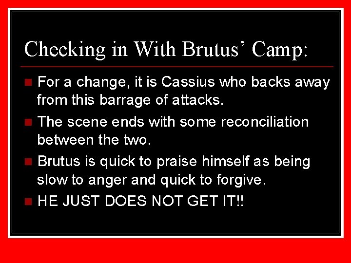 Checking in With Brutus’ Camp: For a change, it is Cassius who backs away