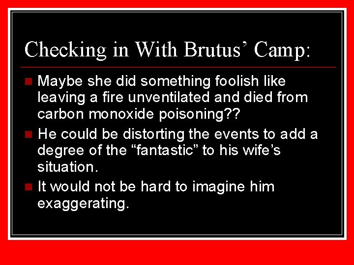 Checking in With Brutus’ Camp: Maybe she did something foolish like leaving a fire