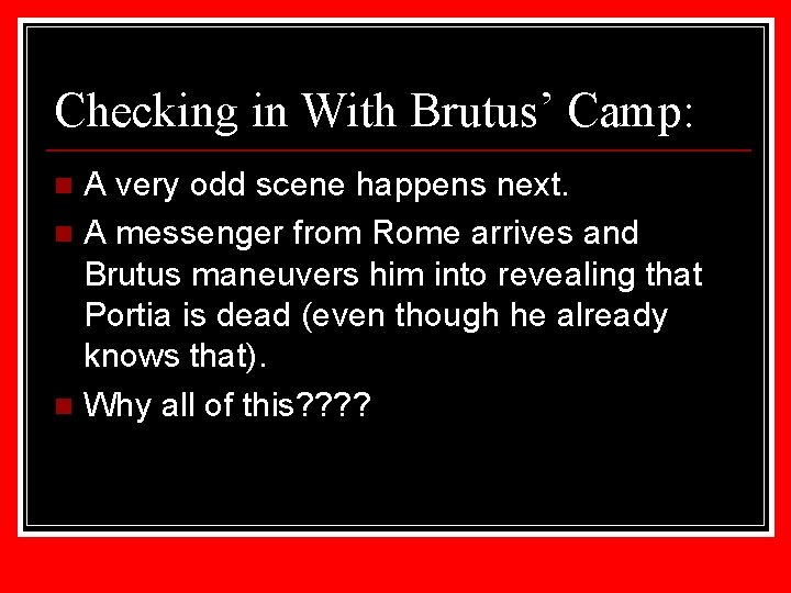 Checking in With Brutus’ Camp: A very odd scene happens next. n A messenger