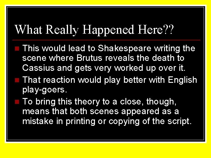 What Really Happened Here? ? This would lead to Shakespeare writing the scene where