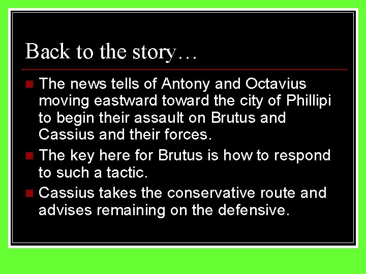 Back to the story… The news tells of Antony and Octavius moving eastward toward