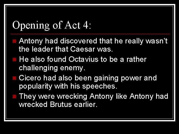 Opening of Act 4: Antony had discovered that he really wasn’t the leader that