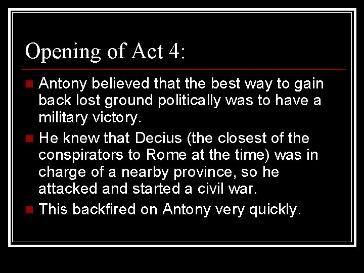 Opening of Act 4: Antony believed that the best way to gain back lost