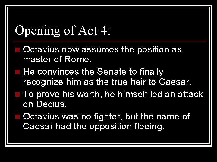 Opening of Act 4: Octavius now assumes the position as master of Rome. n