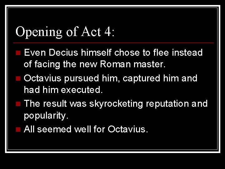 Opening of Act 4: Even Decius himself chose to flee instead of facing the