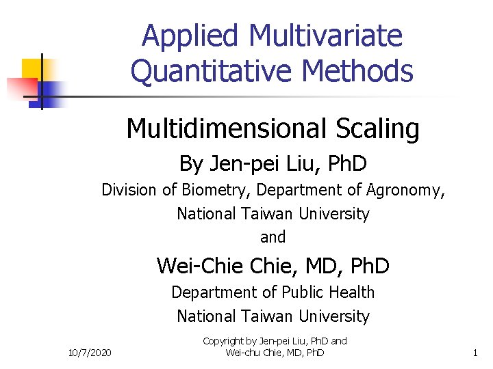 Applied Multivariate Quantitative Methods Multidimensional Scaling By Jen-pei Liu, Ph. D Division of Biometry,