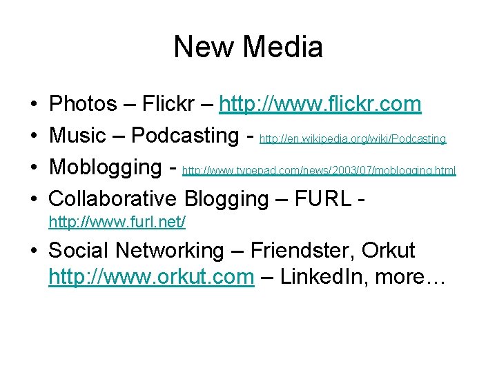 New Media • • Photos – Flickr – http: //www. flickr. com Music –