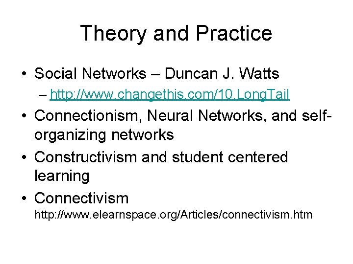 Theory and Practice • Social Networks – Duncan J. Watts – http: //www. changethis.