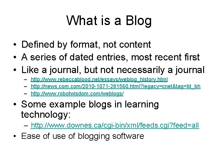 What is a Blog • Defined by format, not content • A series of