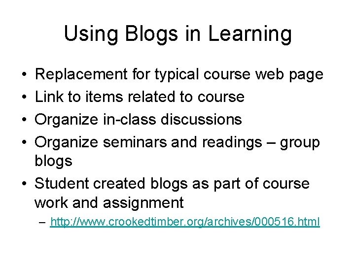 Using Blogs in Learning • • Replacement for typical course web page Link to