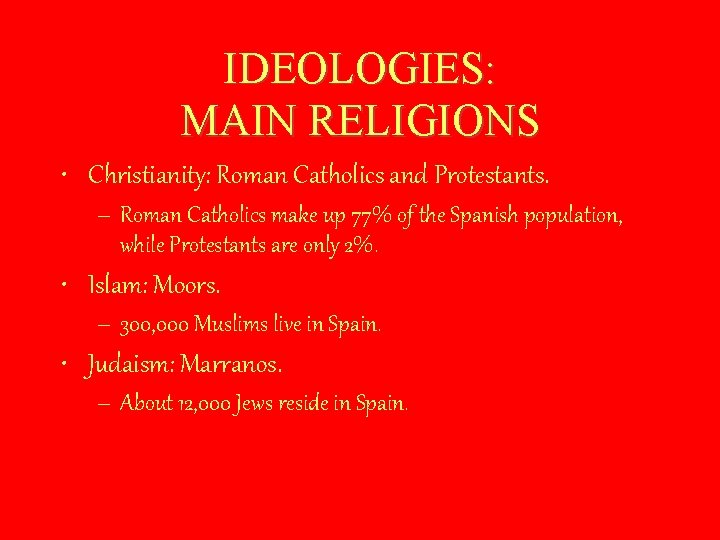 IDEOLOGIES: MAIN RELIGIONS • Christianity: Roman Catholics and Protestants. – Roman Catholics make up