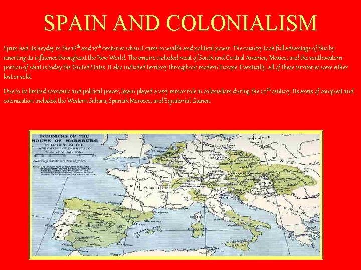 SPAIN AND COLONIALISM Spain had its heyday in the 16 th and 17 th