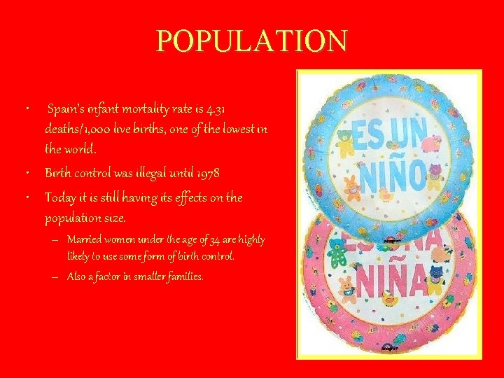 POPULATION • Spain’s infant mortality rate is 4. 31 deaths/1, 000 live births, one