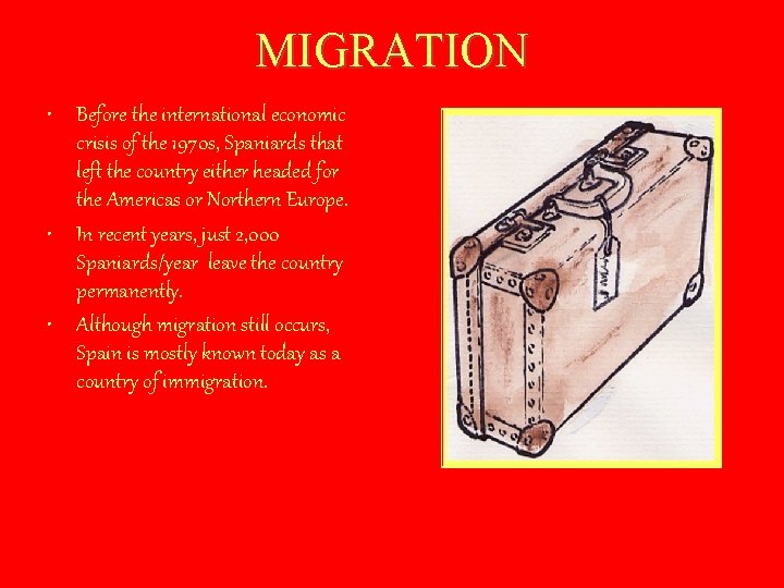 MIGRATION • Before the international economic crisis of the 1970 s, Spaniards that left