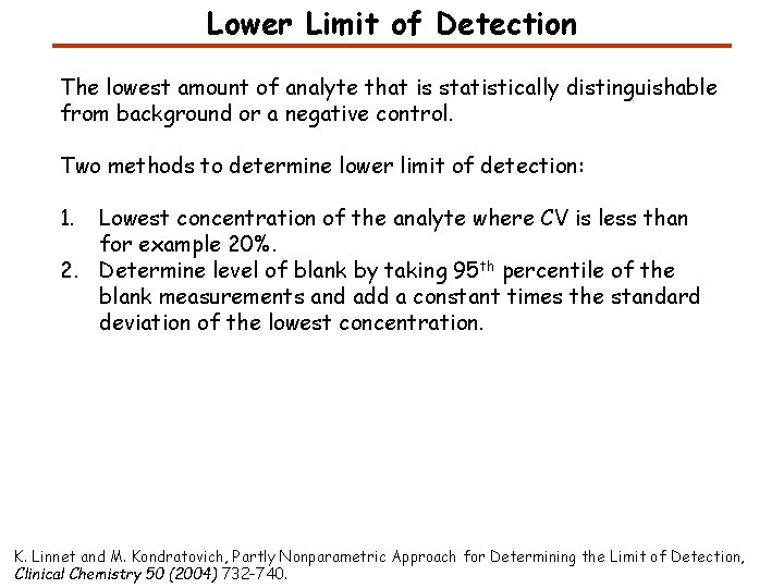 Lower Limit of Detection The lowest amount of analyte that is statistically distinguishable from Lower Limit of Detection The lowest amount of analyte that is statistically distinguishable from
