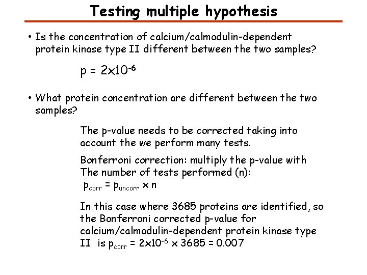 Testing multiple hypothesis • Is the concentration of calcium/calmodulin-dependent protein kinase type II different Testing multiple hypothesis • Is the concentration of calcium/calmodulin-dependent protein kinase type II different
