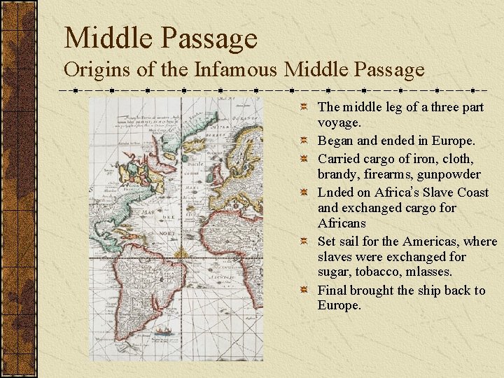 Middle Passage Origins of the Infamous Middle Passage The middle leg of a three