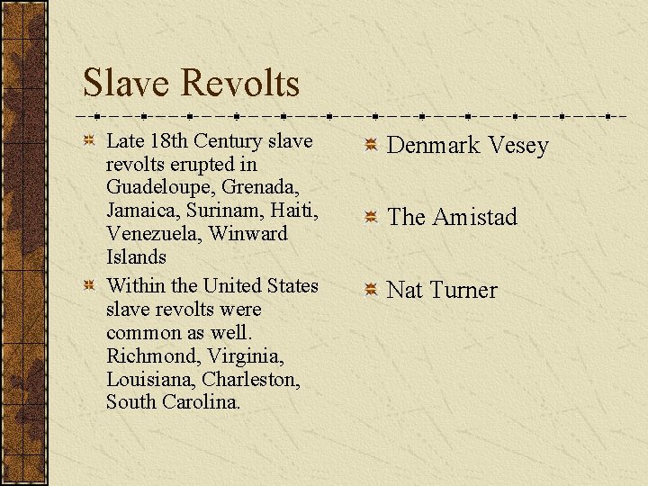 Slave Revolts Late 18 th Century slave revolts erupted in Guadeloupe, Grenada, Jamaica, Surinam,