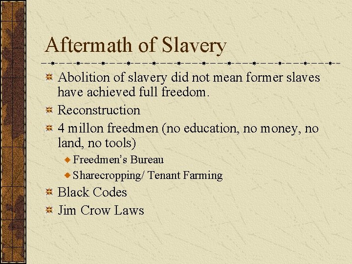 Aftermath of Slavery Abolition of slavery did not mean former slaves have achieved full