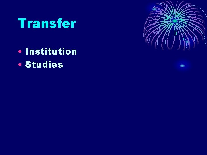 Transfer • Institution • Studies 