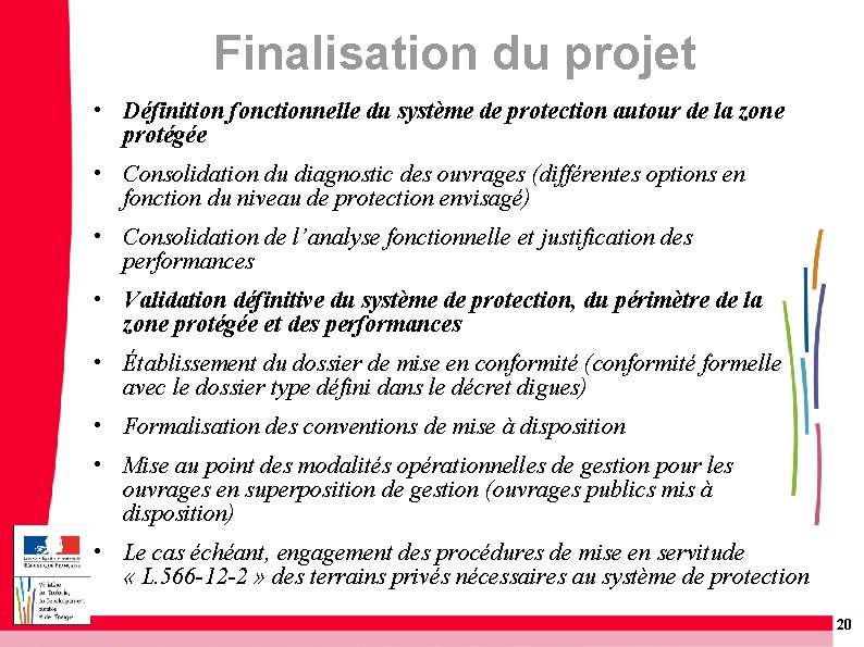 Finalisation du projet • Définition fonctionnelle du système de protection autour de la zone