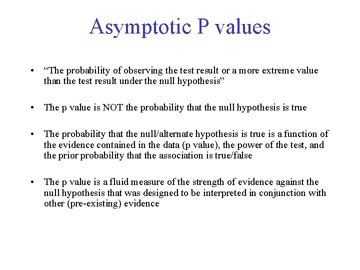 Asymptotic P values • “The probability of observing the test result or a more