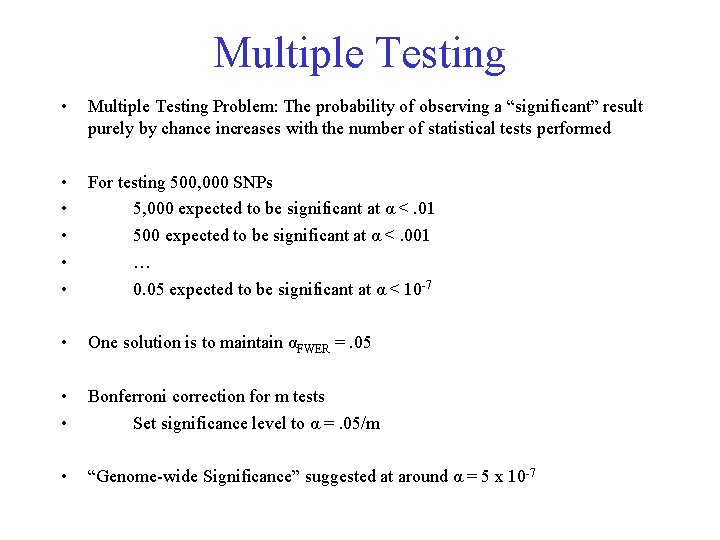 Multiple Testing • Multiple Testing Problem: The probability of observing a “significant” result purely