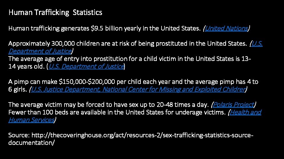 Human Trafficking Statistics Human trafficking generates $9. 5 billion yearly in the United States.