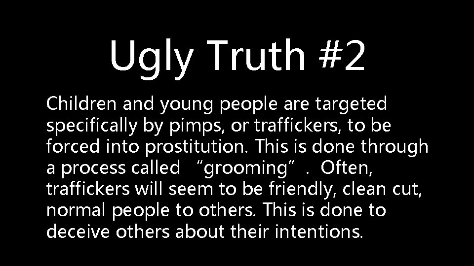 Ugly Truth #2 Children and young people are targeted specifically by pimps, or traffickers,