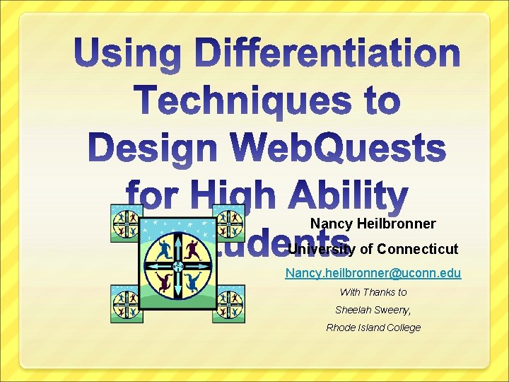 Nancy Heilbronner University of Connecticut Nancy. heilbronner@uconn. edu With Thanks to Sheelah Sweeny, Rhode