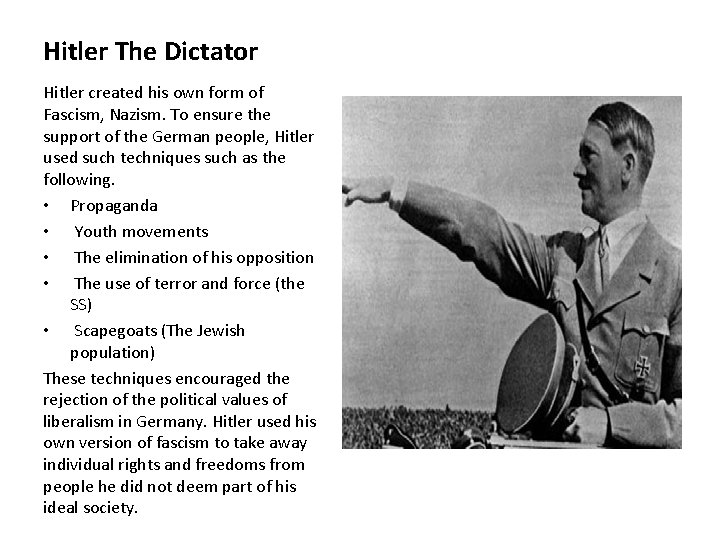 Hitler The Dictator Hitler created his own form of Fascism, Nazism. To ensure the