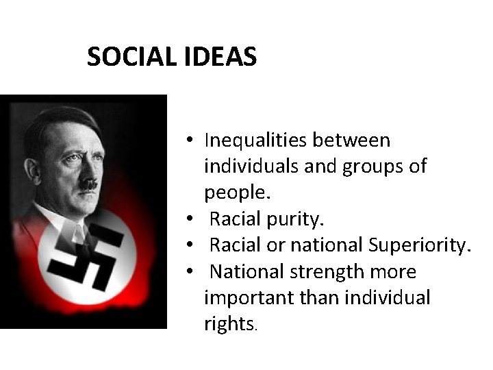 SOCIAL IDEAS • Inequalities between individuals and groups of people. • Racial purity. •