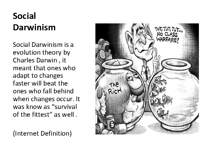 Social Darwinism is a evolution theory by Charles Darwin , it meant that ones