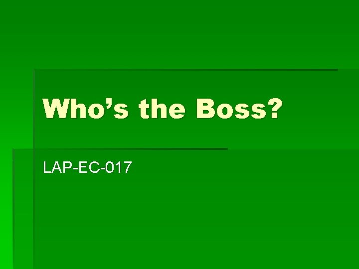 Who’s the Boss? LAP-EC-017 