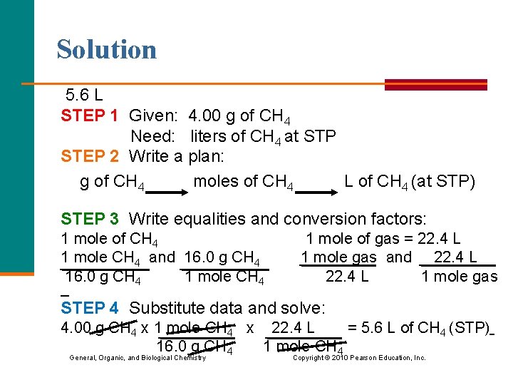 Solution 5. 6 L STEP 1 Given: 4. 00 g of CH 4 Need: